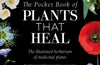 The Pocket Book of Plants That Heal: The Illustrated Herbarium of Medicinal Plants by Francois Couplan & Gerard Debuigne