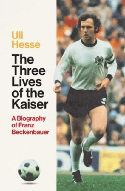 The Three Lives of the Kaiser by Uli Hesse