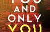 For You And Only You by Caroline Kepnes
