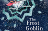 The Frost Goblin by Abi Elphinstone