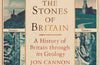 The Stones of Britain: A Geological History by Jon Cannon (PRE-ORDER)