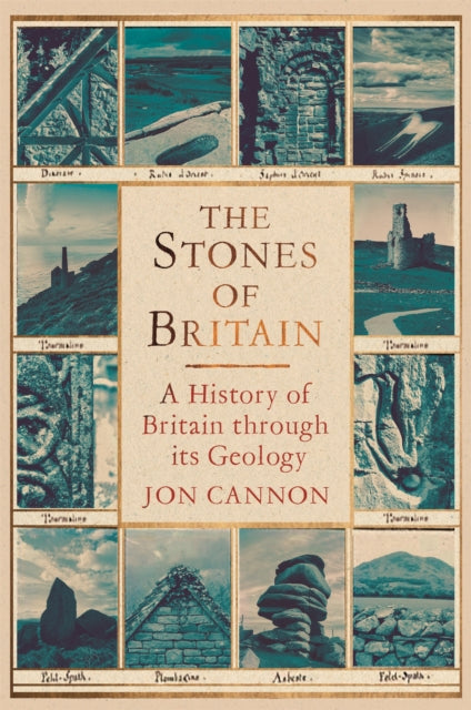 The Stones of Britain: A Geological History by Jon Cannon