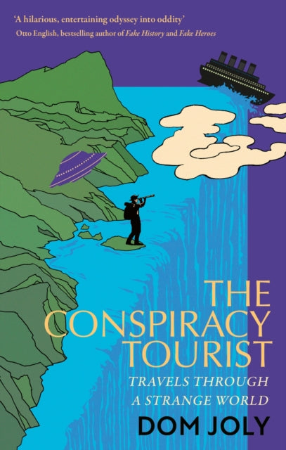The Conspiracy Tourist: Travels Through a Strange World by Dom Joly
