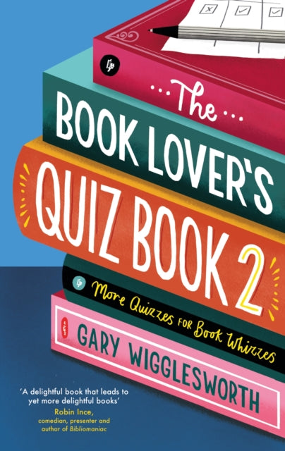 The Book Lover's Quiz Book 2: More Quizzes for Book Whizzes by Gary Wigglesworth