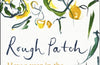Rough Patch: How a Year in the Garden Brought Me Back to Life by Kathy Slack