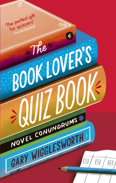 The Book Lover's Quiz Book: Novel Conundrums by Gary Wigglesworth