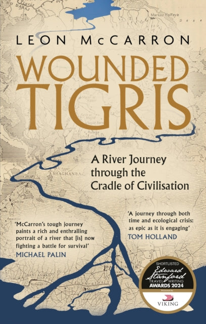 Wounded Tigris: A River Journey through the Cradle of Civilisation by Leon McCarron