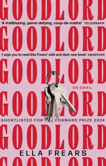 Goodlord: An Email: Shortlisted for the Forward Prize for Poetry 2024 by Ella Frears
