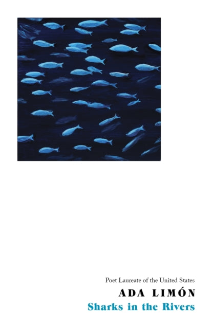 Sharks in the Rivers by Ada Limon