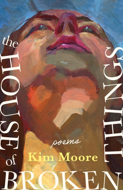 The House of Broken Things by Kim Moore