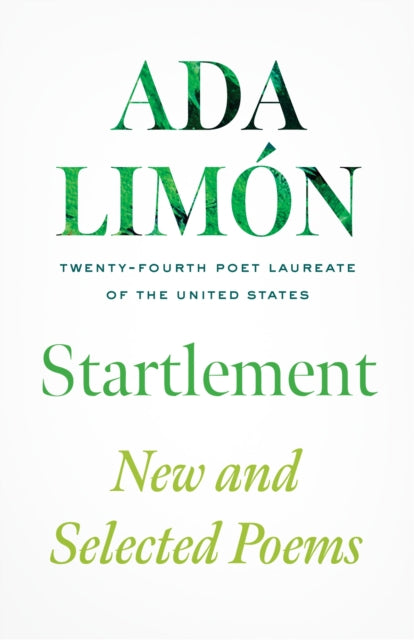 Startlement: New and Collected Poems by Ada Limon