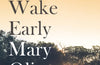 Why I Wake Early by Mary Oliver