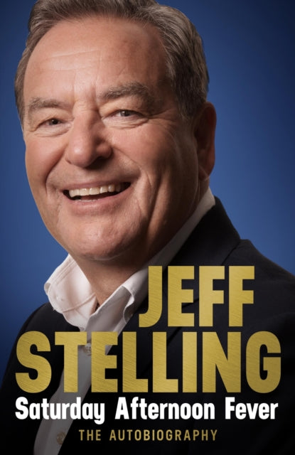 Saturday Afternoon Fever: The Autobiography by Jeff Stelling