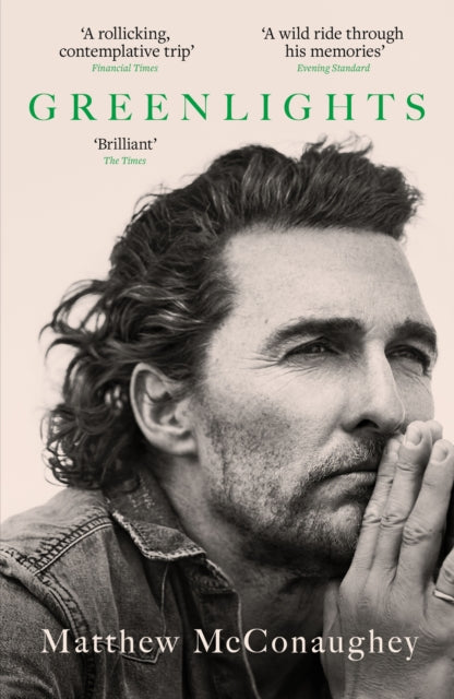 Greenlights: Raucous stories and outlaw wisdom from the Academy Award-winning actor by Matthew McConaughey