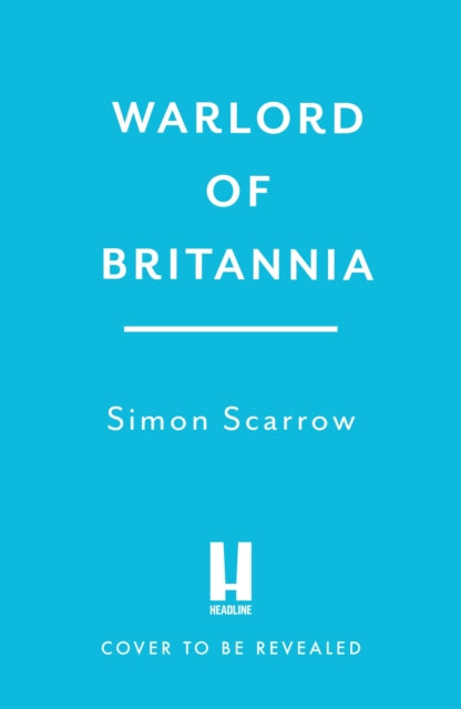 Warlord of Britannia by Simon Scarrow
