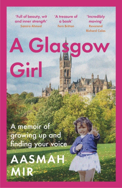 A Glasgow Girl: A Memoir of Growing Up and Finding Your Voice by Aasmah Mir