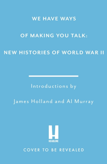 We Have Ways of Making You Talk: World in Peril: New Histories of World War Two