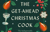 The Get-Ahead Christmas Cook: The indispensable companion for effortless festive entertaining by Jane Lovett