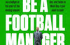 How to Be a Football Manager: Enter the hilarious and crazy world of the gaffer by Ian Holloway