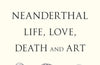 Kindred: Neanderthal Life, Love, Death and Art by Rebecca Wragg Sykes