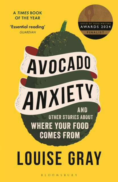 Avocado Anxiety: and Other Stories About Where Your Food Comes From by Louise Gray