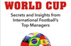 How to Win the World Cup: Secrets and Insights from International Football’s Top Managers by Chris Evans