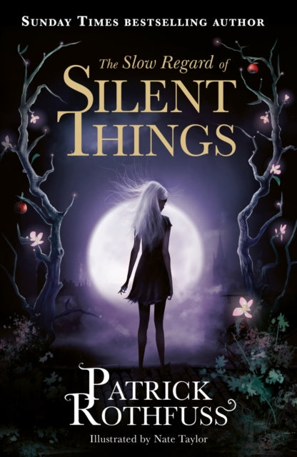 The Slow Regard of Silent Things: A Kingkiller Chronicle Novella by Patrick Rothfuss