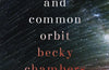 A Closed and Common Orbit: Wayfarers 2 by Becky Chambers