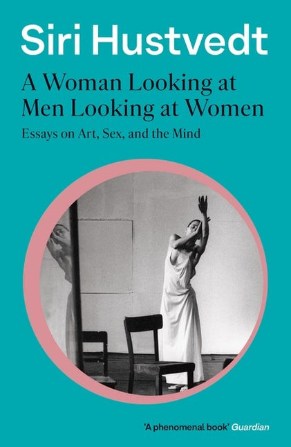 A Woman Looking at Men Looking at Women: Essays on Art, Sex, and the Mind by Siri Hustvedt (PRE-ORDER)