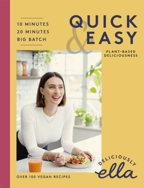 Deliciously Ella Quick & Easy: Plant-based Deliciousness by Ella Mills