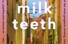 Milk Teeth by Jessica Andrews