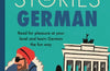 Short Stories in German for Beginners: Read for pleasure at your level, expand your vocabulary and learn German the fun way! by Olly Richards & Alex Rawlings
