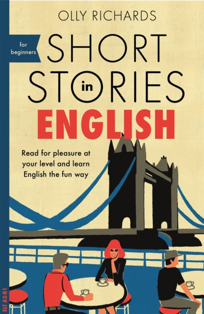 Short Stories in English for Beginners : Read for pleasure at your level, expand your vocabulary and learn English the fun way! by Olly Richards