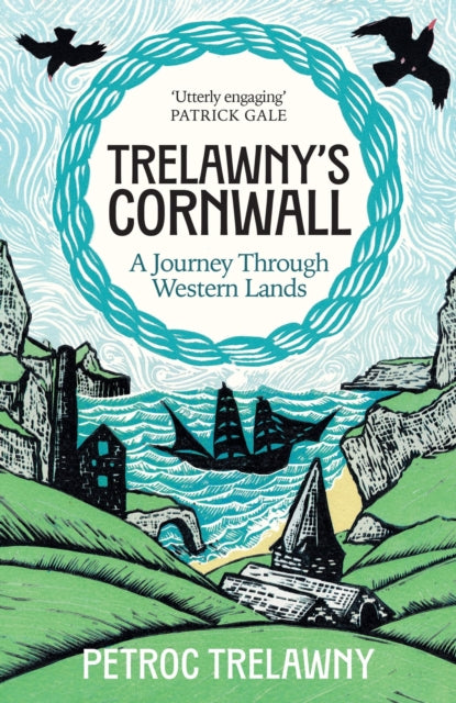 Trelawny’s Cornwall: A Journey through Western Lands by Petroc Trelawny