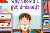 Very First Questions and Answers: Why should I get dressed?