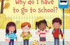 Very First Questions and Answers: Why do I have to go to school?