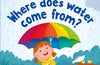 First Questions and Answers: Where does water come from?