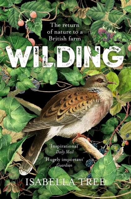Wilding: The Return of Nature to a British Farm by Isabella Tree