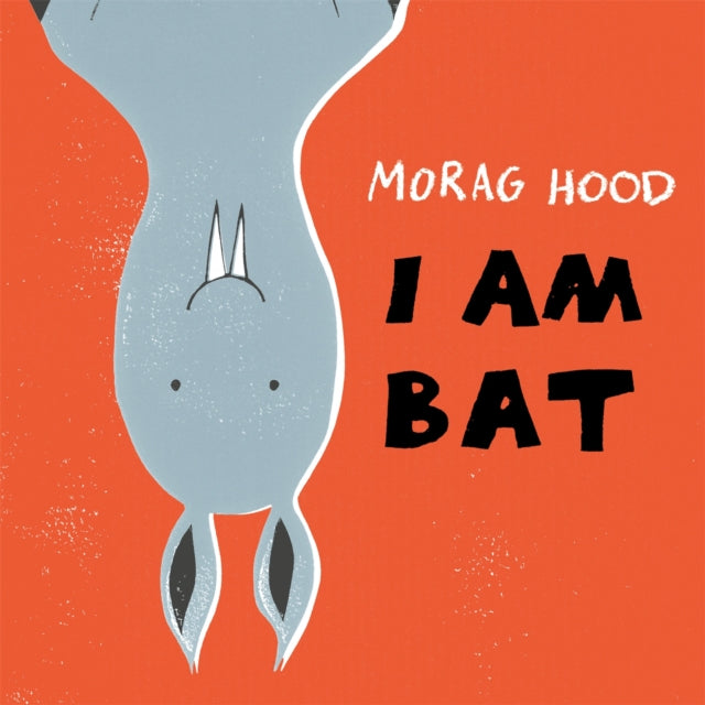 I Am Bat by Morag Hood