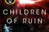Children of Ruin by Adrian Tchaikovsky