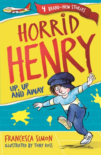 Horrid Henry: Up, Up and Away: Book 25 by Francesca Simon