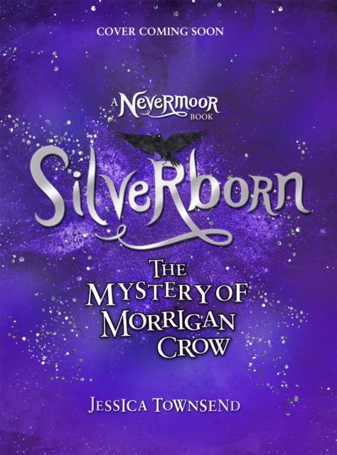Silverborn: The Mystery of Morrigan Crow Book 4 by Jessica Townsend (PRE-ORDER)