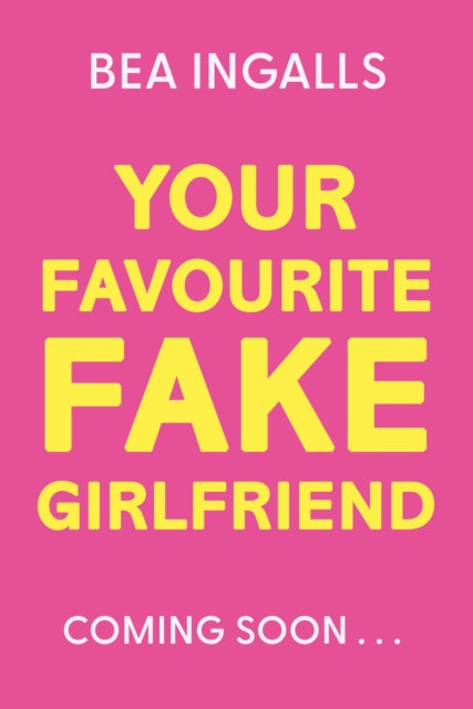 Your Favourite Fake Girlfriend: must-read dreamy romance - fake dating with a wedding twist! by Bea Ingalls (PRE-ORDER)