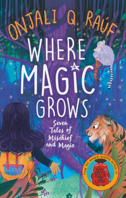 Where Magic Grows: Unique Tales of Wonder and Enchantment by Onjali Q. Rauf