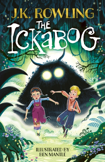 The Ickabog: The bestselling fairytale, now illustrated by Ben Mantle by J.K. Rowling