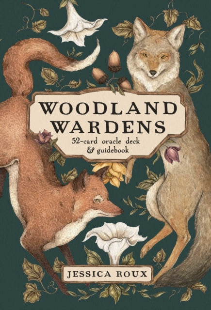 Woodland Wardens: A 52-Card Oracle Deck & Guidebook by Jessica Roux