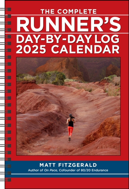 The Complete Runner's Day-by-Day Log 12-Month 2025 Planner Calendar by Matt Fitzgerald