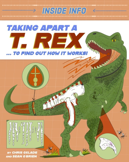 Inside Info: Taking Apart a T. rex: ... to find out how it works! by Chris Oxlade