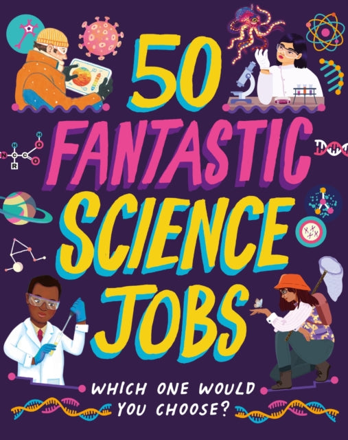 50 Fantastic Science Jobs: Which one would you choose? by Tom Jackson (PRE-ORDER)