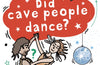 A Question of the Arts: Did Cave People Dance? (and other questions about dance) by Mary Auld (PRE-ORDER)